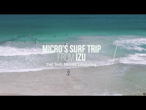 Micro's Surf Trip from IZU｜Def Tech Micro's Lifestyling.