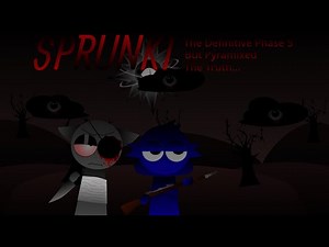 Sprunki - The Definitive Phase 5 the Truth but Pyramixed