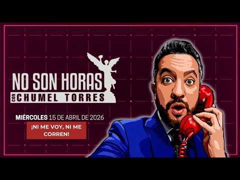 En Vivo | No Son Horas con Chumel Torres | 15/04/26