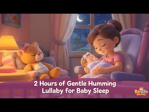 2 Hours of Gentle Humming Lullaby for Baby Sleep | RainEllie Kids Music