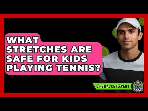 What Stretches Are Safe For Kids Playing Tennis? - The Racket Xpert