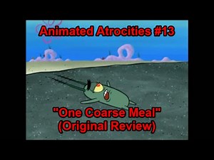 (Original Version) MrEnter's Animated Atrocities #13: "One Coarse Meal" [SpongeBob]