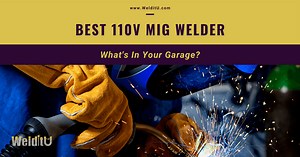 Best 110V MIG Welders: What's in Your Garage? | WelditU