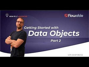 Getting Started with Data Objects Part 2 | How-To | Flowable | 2025