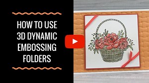 Tips for Using 3D Dynamic Embossing Folders