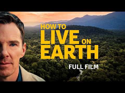 How to Live on Earth | Feature Documentary | Presented by Benedict Cumberbatch