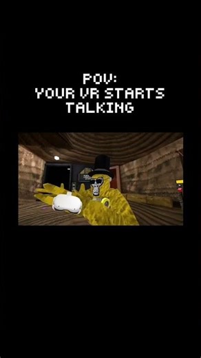 POV: Your VR Starts Talking
