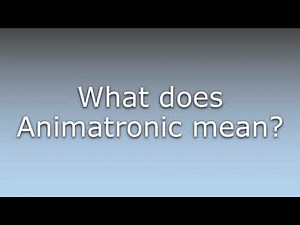 What does Animatronic mean?
