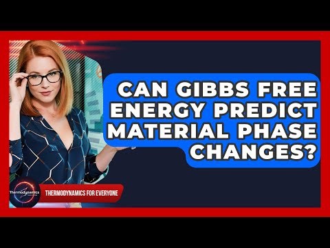 Can Gibbs Free Energy Predict Material Phase Changes? - Thermodynamics For Everyone