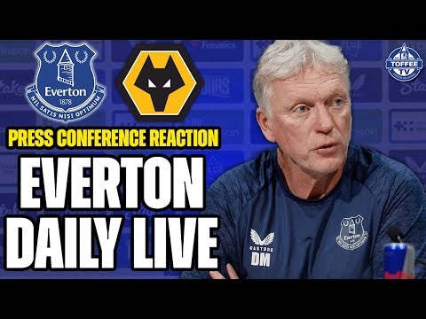 EVERTON V WOLVES PRESS CONFERENCE REACTION! | Everton Daily LIVE