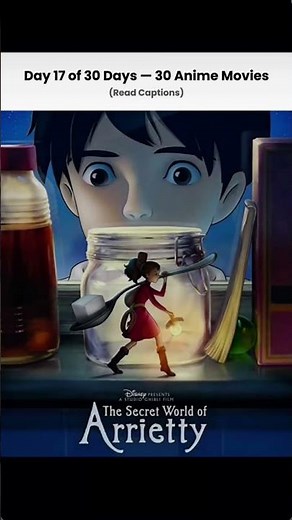 Day 17 - The Secret World of Arrietty (2010)Genre: Fantasy | Slice of Life |DramaDuration: 1h 34m