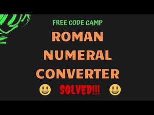 Free Code Camp - Roman Numeral Converter - SOLUTION !!!