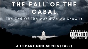Fall of the Cabal (Full Feature 10 Part Documentary)