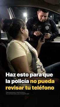 Haz esto para que la policía no pueda revisar tu teléfono