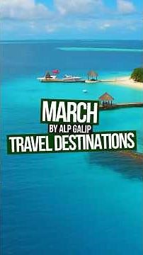 Best Places to Visit in March (Spring Break Destinations)