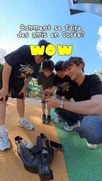 Comment se faire des amis en Corée 😆🇰🇷