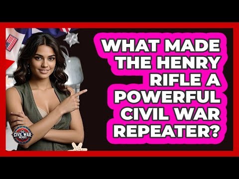 What Made The Henry Rifle A Powerful Civil War Repeater? - The Civil War Nerds