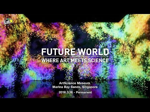FUTURE WORLD: WHERE ART MEETS SCIENCE, ArtScience Museum