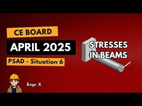 CE Board April 2025 - PSAD Situation 6 (Stresses in Beams) - Mastering the CE Board Exam