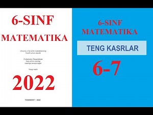 6-SINF MATEMATIKA MAVZU: TENG KASRLAR. 6-7