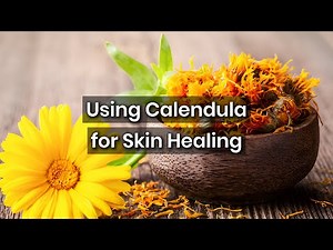Using Calendula for Skin Healing: Natural Relief for Irritated Skin!