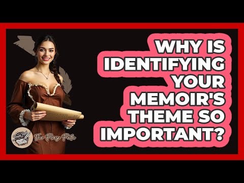 Why Is Identifying Your Memoir's Theme So Important? - The Prose Path