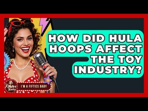 How Did Hula Hoops Affect The Toy Industry? - Im a 50s Baby