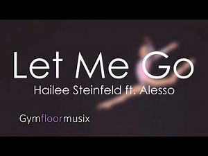 Let Me Go by Hailee Steinfeld ft. Alesso - Gymnastic floor music