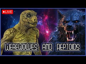 Werewolves and Reptoids [Livestream 384]