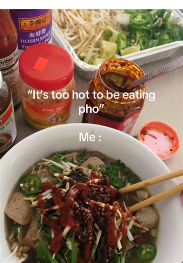 Never too hot for pho 🍜😌