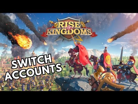 How to Switch Accounts in Rise of Kingdoms 2025?