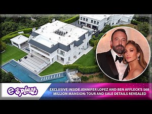 Inside Jennifer Lopez and Ben Affleck's $68 Million Mansion | Exclusive Tour & Sale Details