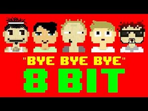 Bye Bye Bye (8 Bit Remix Cover Version) [Tribute to 'N Sync] - 8 Bit Universe
