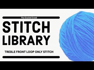 Crochet Treble Front Loop Stitch - Tr Flo | BEGINNER