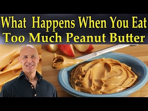 What Happens When You Eat Too Much Peanut Butter - Dr Mandell