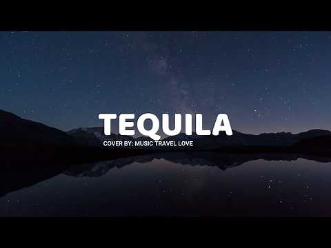 Tequila (lyrics) - Music Travel Love