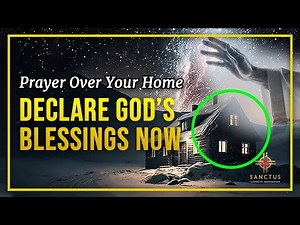 Declare This Prayer Over Your Home for Powerful Blessings