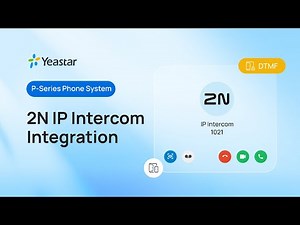 [Configuration Guide] Integrate 2N IP Intercom with Yeastar P-Series PBX