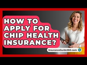 How To Apply For CHIP Health Insurance? - InsuranceGuide360.com