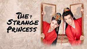 The Strange Princess Episode 1– Download APP to Enjoy Now!