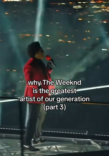 Why The Weeknd Is the Greatest Artist of Our Generation