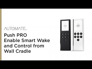 Automate | Push PRO | Enable Smart-Wake and Control from Wall Cradle