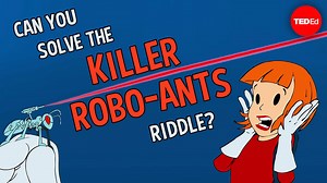 Can you solve the killer robo-ants riddle? | TED-Ed