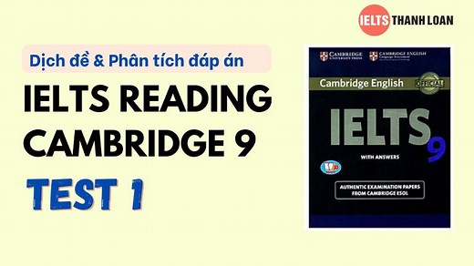 IELTS Reading Cambridge 9 Test 1: Dịch đề, Phân Tích đáp án