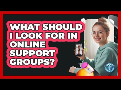 What Should I Look For In Online Support Groups?
