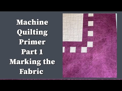 Machine Quilting Primer Part 1 Marking the Fabric