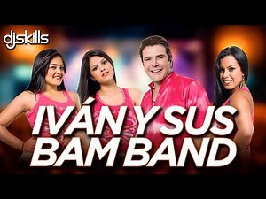 IVAN Y SUS BAM BAND MIX | Éxitos de Iván y Sus Bam Band - Cumbia y Tropical Colombiano Fin de Año