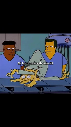 #xeuskz #thesimpsons | mr burns strength