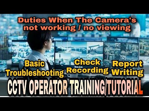 CCTV OPERATOR TRAINING TUTORIAL | Duties and responsibilities when the camera not working/no viewing