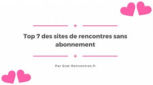 Top 7 des sites de rencontres sans abonnement